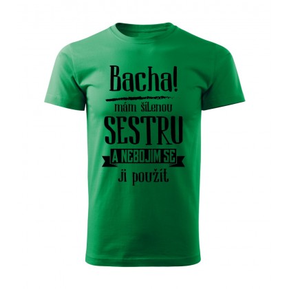 Bacha, mám šílenou sestru